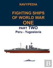 Navypedia. Fighting Ships Of World War One. Part Two. Peru - Yugoslavia.