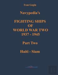Navypedia'S Fighting Ships Of World War Two 1937 - 1945. Part Two. Haiti - Siam