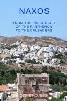 Naxos. From The Precursor Of The Parthenon To The Crusaders