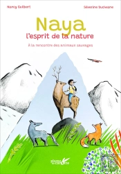 Naya, L'Esprit De La Nature : À La Rencontre Des Animaux Sauvages