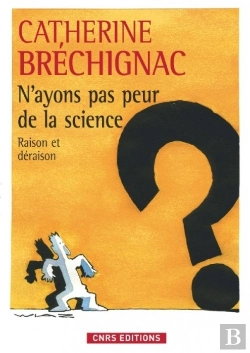 Bertrand.pt - N'Ayons Pas Peur De La Science ; Raison Et Déraison