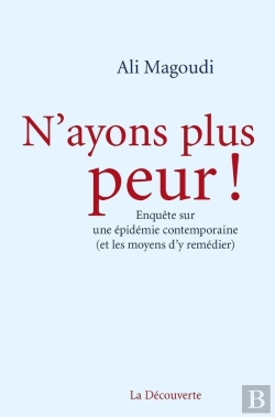Bertrand.pt - N'Ayons Plus Peur ! Enquête Sur Une Épidémie Contemporaine (Et Les Moyens D'Y Remédier)
