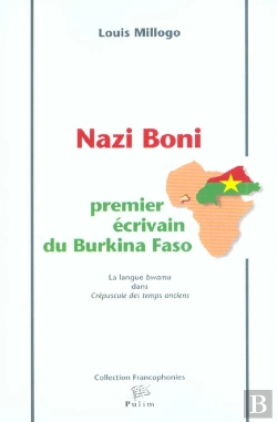 Bertrand.pt - Nazi Boni ; Premier Ecrivain Du Burkina Faso ; La Langue Bwamu Dans Crepuscule Des Temps Anciens