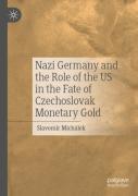 Nazi Germany And The Role Of The Us In The Fate Of Czechoslovak Monetary Gold