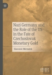Nazi Germany And The Role Of The Us In The Fate Of Czechoslovak Monetary Gold