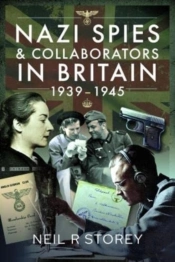 Nazi Spies And Collaborators In Britain, 1939-1945