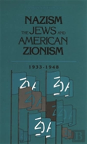 Nazism, The Jews And American Zionism, 1933-1948