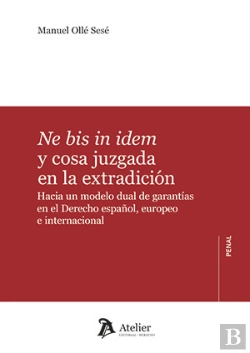 Bertrand.pt - Ne Bis In Idem Y Cosa Juzgada En La Extradicion Hacia Un M