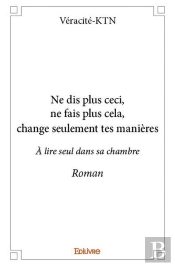 Ne Dis Plus Ceci, Ne Fais Plus Cela, Change Seulement Tes Manieres