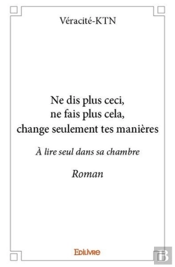 Bertrand.pt - Ne Dis Plus Ceci, Ne Fais Plus Cela, Change Seulement Tes Manieres