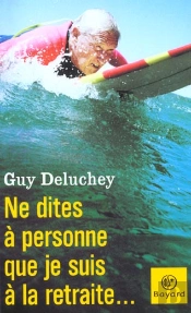 Ne Dites Pas A La Pub Que Je Suis A La Retraite