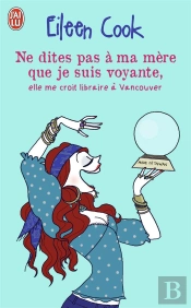Ne Dites Pas A Ma Mere Que Je Suis Voyante, Elle Me Croit Libraire Avancouver
