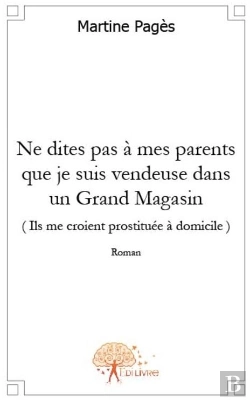 Bertrand.pt - Ne Dîtes Pas À Mes Parents Que Je Suis Vendeuse Dans Un Grand Magasin