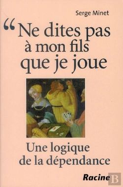Bertrand.pt - Ne Dites Pas A Mon Fils Que Je Joue - Une Logique De La Dependance