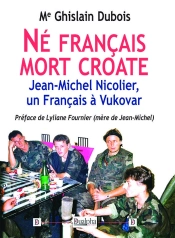 Né Français Mort Croate : Jean-Michel Nicolier, Un Français À Vukovar