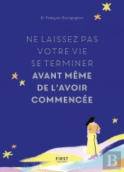 Ne Laissez Pas Votre Vie Se Terminer Avant Même De L'Avoir Commencée