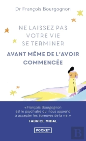 Ne Laissez Pas Votre Vie Se Terminer Avant Même De L'Avoir Commencée