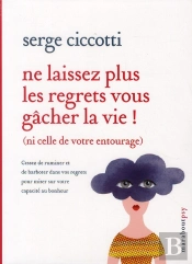 Ne Laissez Plus Les Regrets Vous Gacher La Vie