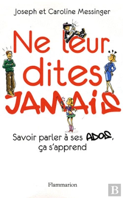 Bertrand.pt - Ne Leur Dites Jamais ; Savoir Parler À Ses Ados Ça S'Apprend