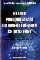 Ne Leur Pardonnez Pas ! Ils Savent Très Bien Ce Qu'Ils Font Tome 1