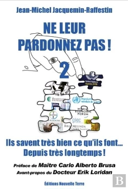 Bertrand.pt - Ne Leur Pardonnez Pas ! Tome 2 : Ils Savent Très Bien Ce Qu'Ils Font... Depuis Très Longtemps !