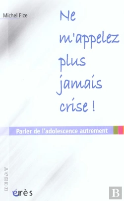 Bertrand.pt - Ne M'Appelez Plus Jamais Crise ! Parler De L'Adolescence Autrement
