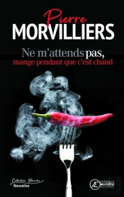 Ne M'Attends Pas, Mange Pendant Que C'Est Chaud - Nouvelles