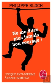 Ne Me Dites Plus Jamais Bon Courage !