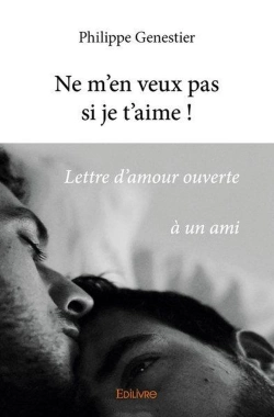 Bertrand.pt - Ne M'En Veux Pas Si Je T'Aime ! - Lettre D'Amour Ouverte A Un Ami