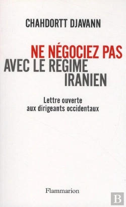 Bertrand.pt - Ne Négociez Pas Avec Le Régime Iranien ; Lettre Ouverte Aux Dirigeants Occidentaux
