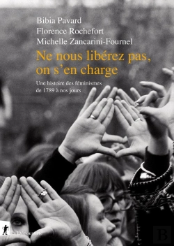 Bertrand.pt - Ne Nous Libérez Pas, On S'En Charge ; Une Histoire Des Féminismes De 1789 À Nos Jours
