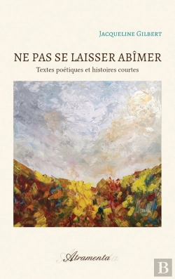 Bertrand.pt - Ne Pas Se Laisser Abîmer : Textes Poétiques Et Histoires Courtes