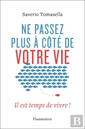 Ne Passez Plus À Côté De Votre Vie ; Il Est Temps De Vivre !