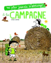 Ne Plus Jamais S'Ennuyer : À La Campagne