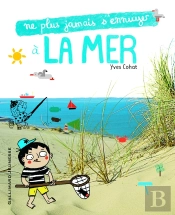 Ne Plus Jamais S'Ennuyer : À La Mer