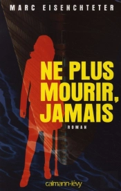 Ne Plus Mourir, Jamais