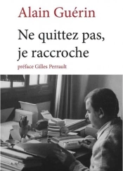 Ne Quittez Pas, Je Raccroche