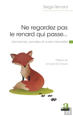 Bertrand.pt - Ne Regardez Pas Le Renard Qui Passe... - Aphorismes, Pensees Et Autres Historiettes
