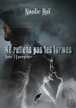 Bertrand.pt - Ne Retiens Pas Tes Larmes Tome 1 Emergence