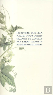 Ne Retiens Que Cela (Poemes De Guerre) - Ivor Gurney