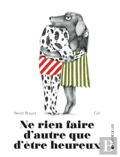 Ne Rien Faire D'Autre Que D'Être Heureux