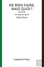 Ne Rien Faire, Mais Quoi ? ; Le Coup Est Parti