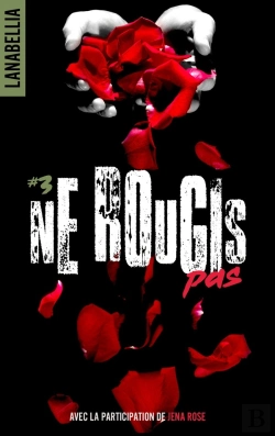 Bertrand.pt - Ne Rougis Pas Tome 3 : Ne Rougis Pas 3 - Reedition Revue Et Augmentee Avec La Participation De Jena Rose