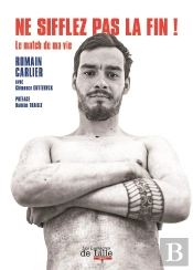 Ne Sifflez Pas La Fin ! Le Match De Ma Vie