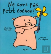 Ne Sors Pas Petit Cochon