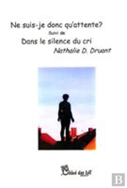 Bertrand.pt - Ne Suis-Je Donc Qu'Attente ? Dans Le Silence Du Cri