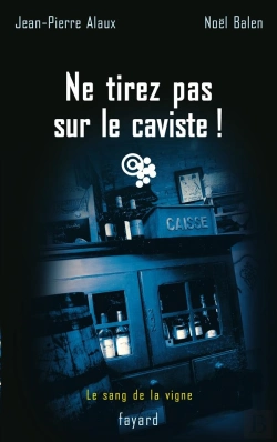 Bertrand.pt - Ne Tirez Pas Sur Le Caviste ! : Le Sang De La Vigne, Tome 10