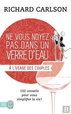 Bertrand.pt - Ne Vous Noyez Pas Dans Un Verre D'Eau T.7 ; À L'Usage Des Couples