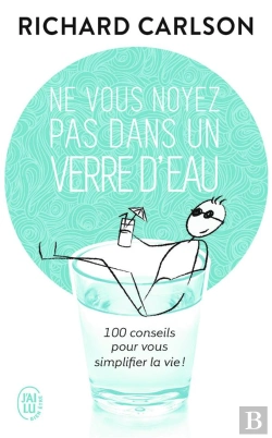 Bertrand.pt - Ne Vous Noyez Pas Dans Un Verre D'Eau Tome 1 ; 100 Conseil Pour Simplifier La Vie !
