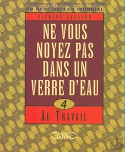 Bertrand.pt - Ne Vous Noyez Pas Dans Un Verre D'Eau - Tome 4 Au Travail - Vol04